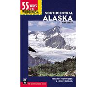 55 Ways to the Wilderness in Southcentral Alaska [Lingua Inglese]