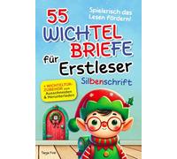55 Wichtelbriefe für Erstleser in Silbenschrift: Mit wertvollen Botschaften, zauberhaften Wichtelgeschichten und Mitmach-Aktionen für Kinder ab 6