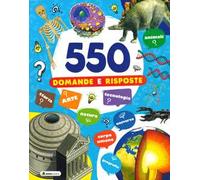 550 domande e risposte. Ediz. illustrata