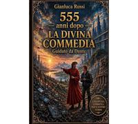 555 anni dopo -LA DIVINA COMMEDIA: Guidato da Dante