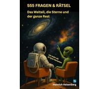 555 Fragen & Rätsel: Das Weltall, die Sterne und der ganze Rest