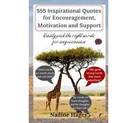 555 Inspirational Quotes for Encouragement, Motivation and Support: The right words for any occassion