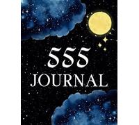 555 Manifestation Script Writing Exercise Journal: Use The 55x5 Manifesting Technique and The Law of Attraction to Manifest Your Goals & Desires in 60 Days | 125 Page | 8.5"x11"