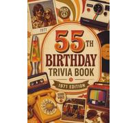 55th Birthday Trivia Book: 2026 Edition | Nostalgic Questions, Iconic Memories & the Ultimate Quiz Challenge