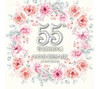 55th Wedding Anniversary Guest Book: Wish Book to collect congratulations, wishes and advices from guests for the couple celebrating their wedding jubilee SC