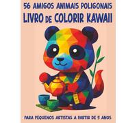 56 amigos animais poligonais / O grande livro de colorir Kawaii para crianças a partir de 5 anos: 56 fantásticos motivos de animais WPAP, originais ou ... e lazer, para uma ótima diversão ao colorir