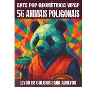 56 animais poligonais - livro de colorir para adultos: 56 motivos geométricos de animais em estilo pop art WPAP para relaxar, se divertir e ter uma experiência criativa de colorir