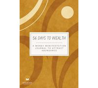 56 Days to Wealth: A Money Manifestation Journal to Attract Abundance, Shift Your Mindset, and Transform Your Financial Reality