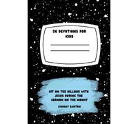 56 Devotions for Kids: Sit on the hillside with Jesus during the Sermon on the Mount