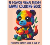 56 polygon animal friends / The big Kawaii coloring book for children aged 5 and up: 56 fantastic WPAP animal motifs, original or in job, hobby and leisure, for optimal coloring fun