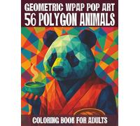 56 Polygon Animals - Coloring Book for Adults: 56 geometric WPAP pop art animal motifs for relaxation, fun, and a creative coloring experience