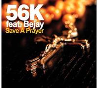 56k Feat. Bejay - Save a Prayer