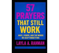 57 Prayers That Still Work: Hope, Power, and the Words We Keep Forgetting