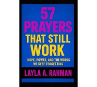57 Prayers That Still Work: Hope, Power, and the Words We Keep Forgetting