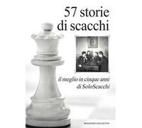 57 storie di scacchi. Il meglio in cinque anni di SoloScacchi