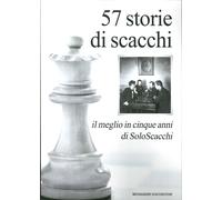 57 storie di scacchi. Il meglio in cinque anni di SoloScacchi