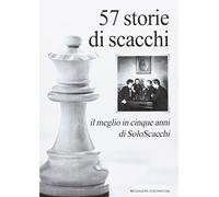 57 storie di scacchi. Il meglio in cinque anni di SoloScacchi