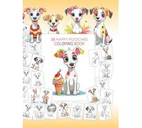 58 HAPPY POOCHIES: Smiling, Sweet, Happy & Adorable Dogs - 58 Cute Designs for Kids, Teens & Adults - Balloons, Flowers, Popcorn, Candies, Ballerinas, Stars, Etc.