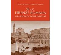 59 a.C. Firenze romana. Alla ricerca delle origini