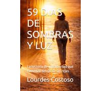 59 DIAS DE SOMBRAS Y LUZ: La historia de una libertad que comenzó detrás de las rejas