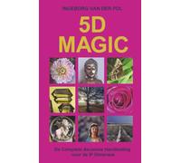 5D MAGIC: De Complete Ascensie Handleiding voor de 5e Dimensie