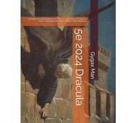 5e 2024 Dracula: A Deadly Adventure Module for Four 5e 2024 Player Characters of 5th Level Inspired by Bram Stoker's Novel Dracula
