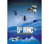 5e Régiment d'hélicoptères de combat : La force de l'innovation au service de l'aérocombattant de Mélanie Benard-Crozat (8 février 2012) Relié