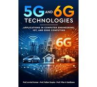 5G and 6G Technologies - Applications in Computer Engineering, IOT, and Edge Computing