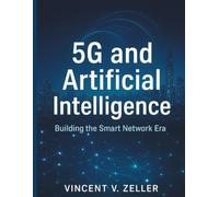 5G and Artificial Intelligence: Building the Smart Network Era
