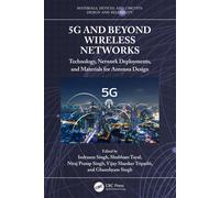 5G and Beyond Wireless Networks: Technology, Network Deployments, and Materials