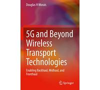 5g and Beyond Wireless Transport Technologies: Enabling Backhaul, Midhaul, and Fronthaul