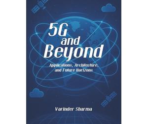 5G Network Technology and Beyond: Applications, Architecture, and Future Horizons