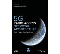 5g Radio Access Network Architecture: The Dark Side of 5g