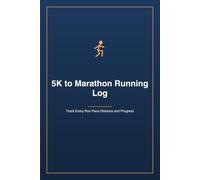 5K to Marathon Running Log: Track Every Run: Pace, Distance & Progress