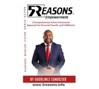5REASONS Empowerment: A Comprehensive Action Framework Approach for Personal Growth, and Fulfillment