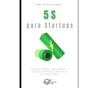 5S para Startups: Organização, Agilidade e Cultura Enxuta desde o Primeiro Dia