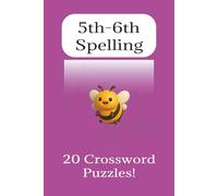 5th-6th Spelling 20 Crossword Puzzles!: Crossword Puzzles with Easy to Read Print about 5th Grade Spelling, 6th Grade Spelling, and Spelling Bee | 6x9 ... pages, 20 Puzzles | Spelling Bee Study Guide