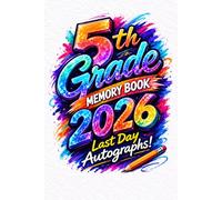 5th Grade 2026 Memory Book & Last Day Autograph Keepsake: A Fifth Grade Keepsake for Saving Last Day Messages, School Memories, and Classmate Signatures