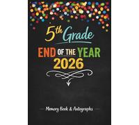 5th Grade End of the Year Memory Book & Autographs: Fifth Grade Graduation Keepsake - End-of-Year Signing Book for Students, Friends & Teachers - Message & Signature Scrapbook