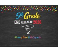 5th Grade End of the Year Memory Book & Autographs: Fifth Grade Graduation Keepsake - Last of Year Signing Book for Students, Friends & Teachers - Message & Signature Scrapbook