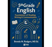 5th Grade English: Foundations of Reading, Writing & Communication: 7