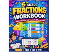 5th Grade Fractions Workbook: Fraction Practice with Decimals & Percentages: Grade 5 Math Exercises for Kids Ages 10-11 Covering Equivalent Fractions, ... Numbers, Operations, Decimal Conversion...