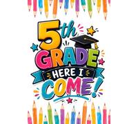 5th Grade, Here I Come!: A Composition Notebook for Students Ready to Reach New Heights