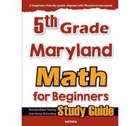 5th Grade Maryland Math for Beginners: Standardized Testing and Home Schooling Study Guide