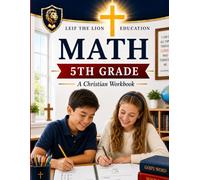 5th Grade Math: A Christian Homeschool Workbook