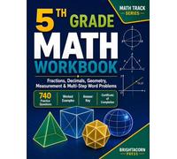 5th Grade Math Workbook: Fractions, Decimals, Geometry, Measurement & Multi-Step Word Problems with 740 Practice Questions • Worked Examples • Answer Key • Certificate of Completion