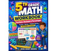 5th Grade Math Workbook: Fractions, Decimals & Percentages: Grade 5 Math Practice for Kids Ages 10-11 with Fraction Operations, Decimal Skills, ... Word Problems, Mixed Review & Answer Key