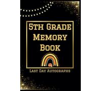 5Th Grade Memory Book Last Day Autographs: Keepsake For Students - Last Day Memory Album For Fifth Grade - Personalized Graduation Present ... - Signatures Blank Scrapbook To Sign.