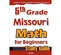 5th Grade Missouri Math for Beginners: Standardized Testing and Home Schooling Study Guide