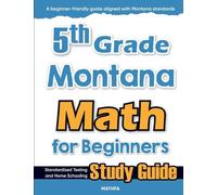 5th Grade Montana Math for Beginners: Standardized Testing and Home Schooling Study Guide